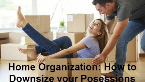 Home Organization: How to Downsize Your Possessions.